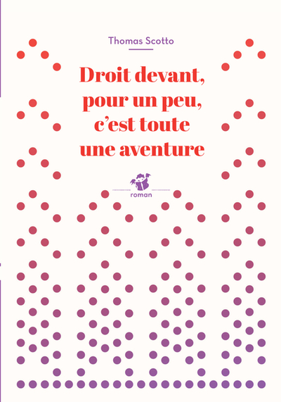 Droit devant, pour un peu, c'est toute une aventure 