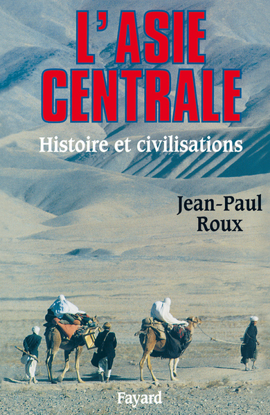 L'Asie centrale - Jean-Paul Roux