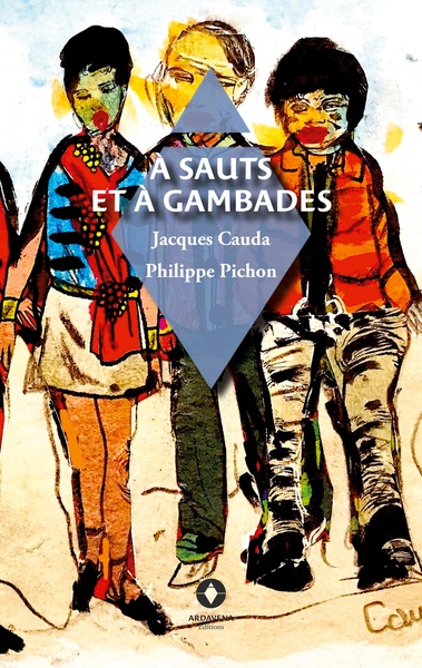 À Sauts Et À Gambades - Philippe Pichon, Jacques Cauda