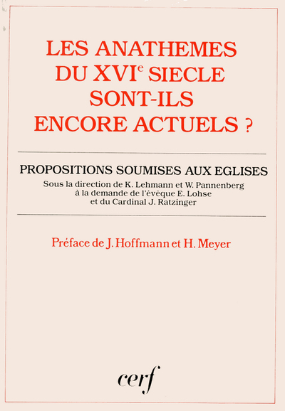 Les Anathèmes Du Xvie Siècles Sont-Ils Encore Actuels ?, Les Condamnations Doctrinales Du Concile De Trente Et Des Réformateurs Justifient-Elles Encore La Division De Nos Églises ? - Groupe Oecuménique De Travail Entre Théologiens Catholiques Et Évangéliques