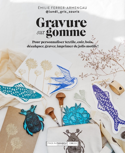 Gravure Sur Gomme, Pour Personnaliser Textile, Cuir, Bois, Décalquer, Graver, Imprimer De Jolis Motifs !