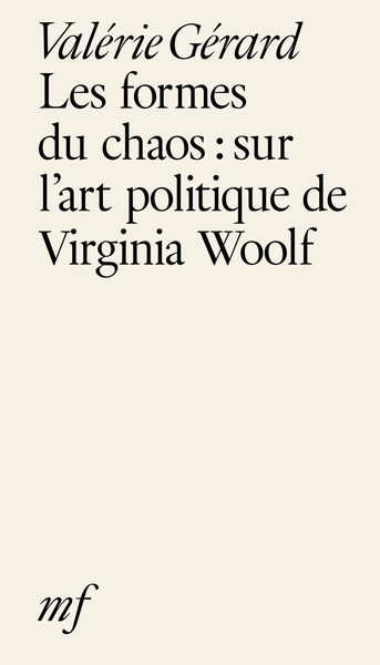 Les Formes Du Chaos, Sur L'Art Politique De Virginia Woolf