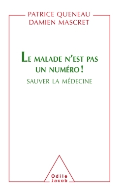 Le Malade n'est pas un numéro ! - Patrice Queneau