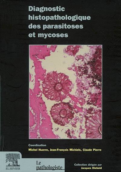 Diagnostic histopathologique des parasitoses et des mycoses - Jean-François Michiels