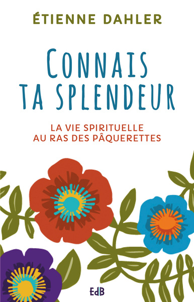 La vie spirituelle au ras des pâquerettes Volume 1