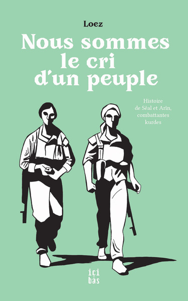 Nous Sommes Le Cri D'Un Peuple, Histoire De Sêal Et Arîn, Combattantes Kurdes