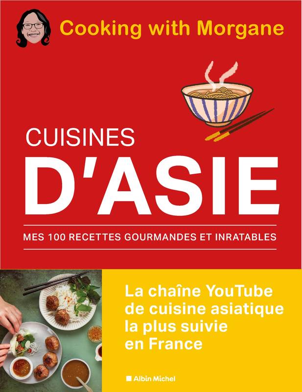 Cuisines D'Asie, Mes 100 Recettes Gourmandes Et Inratables - Cooking With Morgane