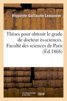 Thèses pour obtenir le grade de docteur ès-sciences. Faculté des sciences de Paris