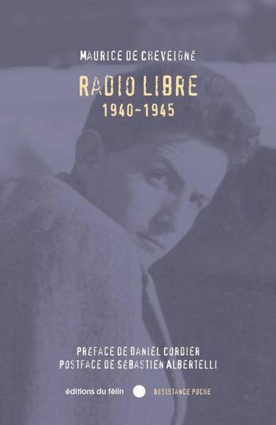 Radio Libre - 1940-1945 - Maurice DE CHEVEIGNÉ