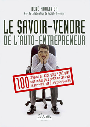 Auto-entrepreneur, savoir-vendre - 100 conseils pour survivre à la première année