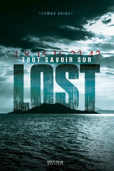 Tout Savoir Sur Lost - Décryptage Et Envers Du Décor De La Série Culte !