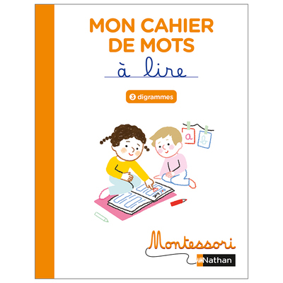 Montessori par Nathan - Cahier de mots à lire - Digrammes