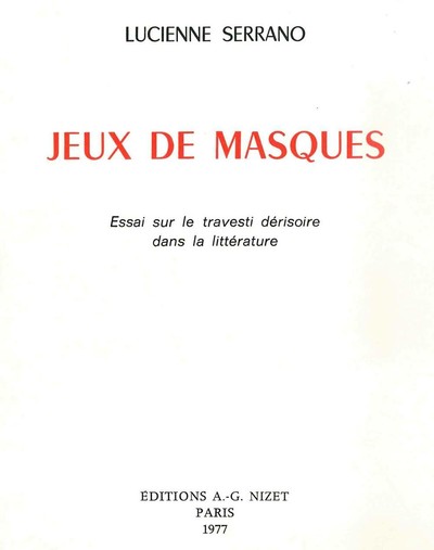 Jeux De Masques, Essai Sur Le Travesti Dérisoire Dans La Littérature