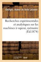 Recherches expérimentales et analytiques sur les machines à vapeur - Georges Leloutre