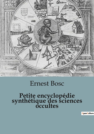 Petite encyclopédie synthétique des sciences occultes