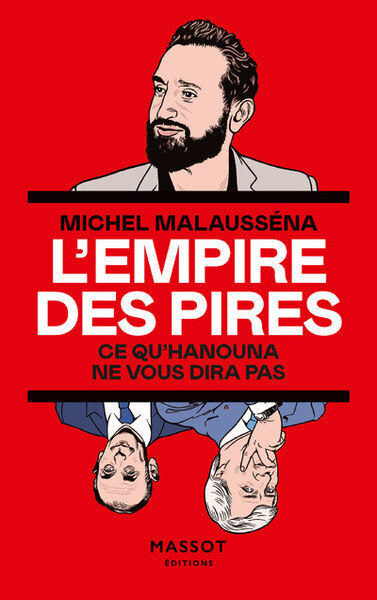 L'Empire Des Pires - Ce Qu'hanouna Ne Vous Dira Pas