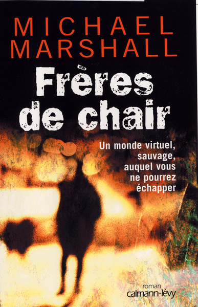 Frères De Chair, Un Monde Virtuel, Sauvage, Auquel Vous Ne Pourrez Échapper