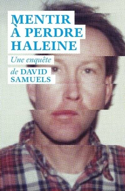 Feuilleton non fiction Mentir à perdre haleine