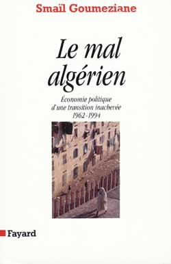 Le Mal algérien - Smaïl Goumeziane