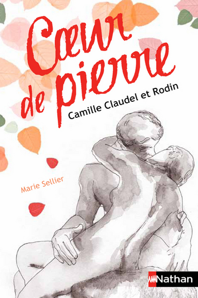 Coeur de pierre: Camille Claudel et Rodin - Marie Sellier