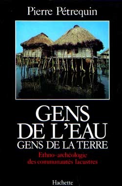 Gens de l'eau, gens de la terre - Pierre Pétrequin