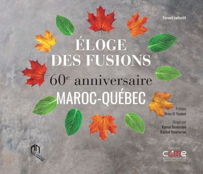 Eloge des fusions - 60e anniversaire Maroc-QuEbec - 60e ANNIVERSAIRE MAROC-QUEBEC