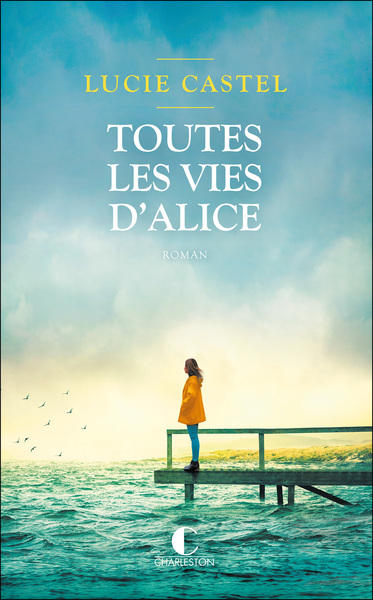 Toutes les vies d’Alice - Lucie Castel