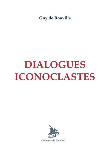 Dialogues iconoclastes - guy de Rouville