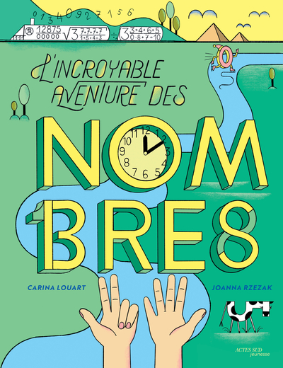 L'incroyable aventure des nombres - Carina Louart