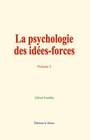 La psychologie des idées-forces (volume 2)