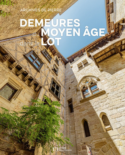 Demeures du Moyen Age dans le Lot - Xxx