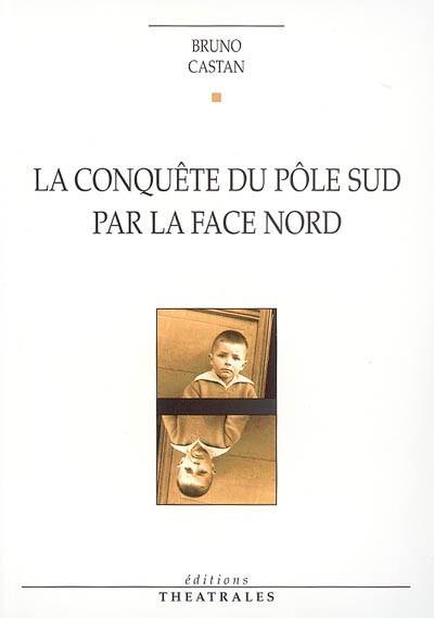 Conquete Du Pole Sud Par La Face Nord (La)