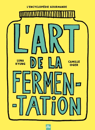 L'art de la fermentation - Luna Kyung