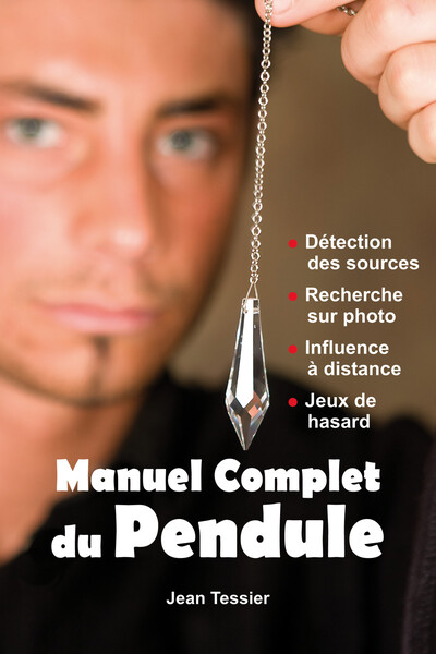 Manuel Complet Du Pendule, Détection Des Sources - Recherche Sur Photo - Influence À Distance Jeux Hasard