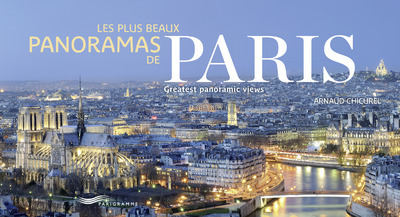 Les plus beaux panoramas de Paris - Arnaud Chicurel