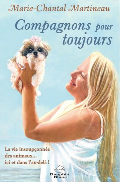 Compagnons pour toujours - La vie insoupçonnée des animaux... ici et dans l'au-delà !