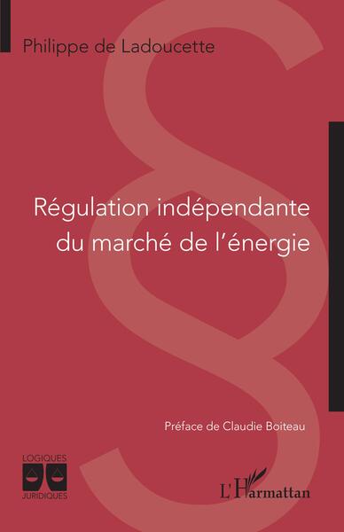 Régulation indépendante du marché de l'énergie - Philippe de Ladoucette