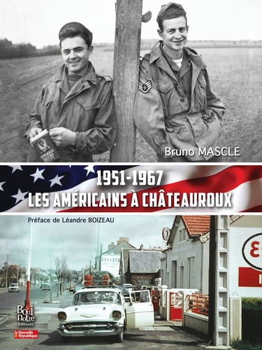 1951-1967 Les Américains à Châteauroux - Bruno Mascle