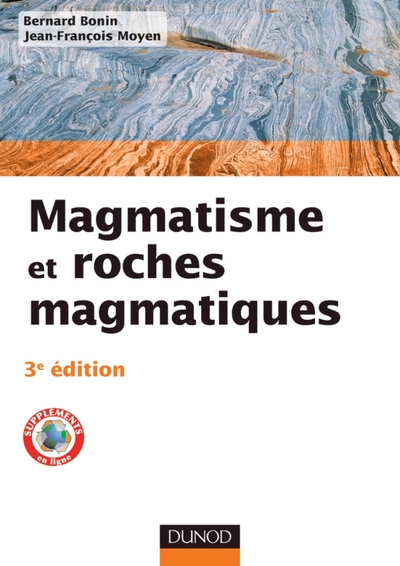 Magmatisme et roches magmatiques - 3e édition - Bernard Bonin