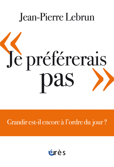 Je Préférerais Pas, Grandir Est-Il Encore À L'Ordre Du Jour ?