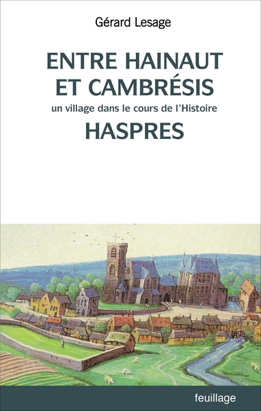 Entre Hainaut et CambrEsis - Un village dans le cours de l'histoire : Haspres