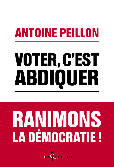 Voter, c'est abdiquer - Antoine Peillon