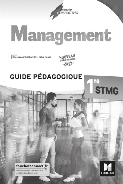 Perspectives - MANAGEMENT - 1re STMG - Éd 2019 - Guide Pédagogique - Ludovic Babin-Touba