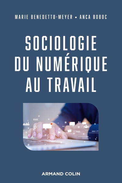 Sociologie du numérique au travail - Marie Benedetto-Meyer