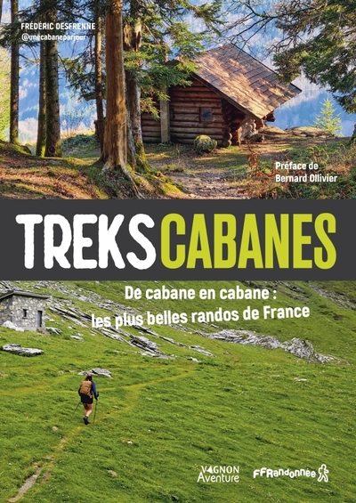 Treks cabanes - De cabane en cabane, les plus belles randos itinérantes de France