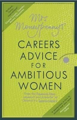 Mrs Moneypenny's Careers Advice For Ambitious Women