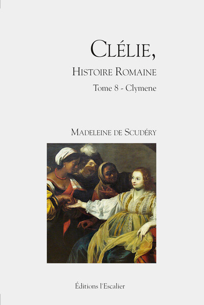 Clélie, histoire romaine - Tome 8 - Clymene - Madeleine de Scudéry