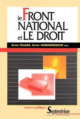 Le Front National et le droit - Bruno Villalba,Xavier Vandendriessche