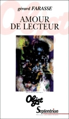 Amour de lecteur. Desnos, Dhainaut, Jaccottet, Jouanard, Kijno, Ponge, Prévert, Quignard, Richard, Sarraute