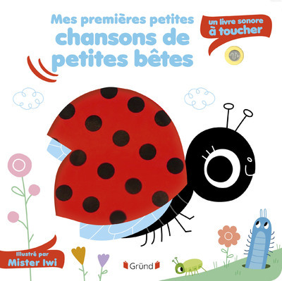 Mes premières petites chansons de petites bêtes - Sonore à toucher - Mr Iwi